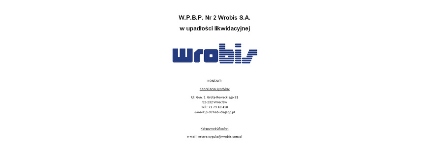 WROCŁAWSKIE PRZEDSIĘBIORSTWO BUDOWNICTWA PRZEMYSŁOWEGO NR 2 WROBIS S A [ W UPADŁOŚCI ]